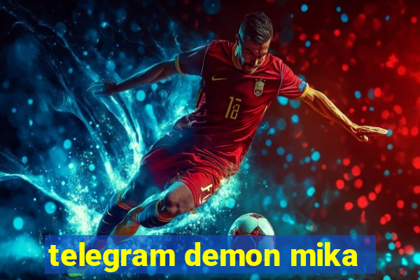 telegram demon mika